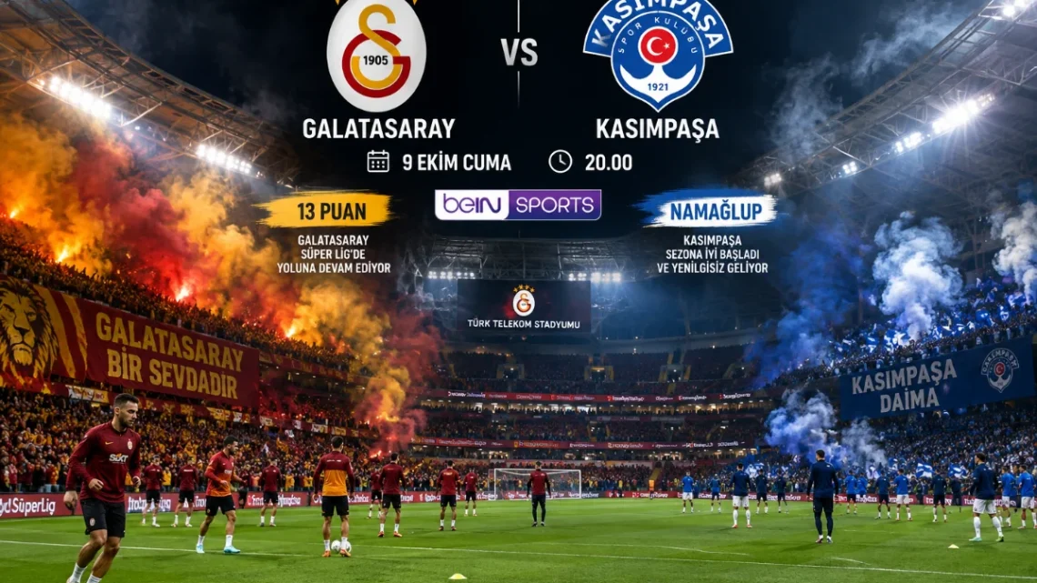 Galatasaray Kasımpaşa Karşısında: Maç Saati, Kadrolar ve Kritik Detaylar